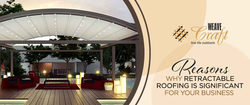 Significance of Retractable Roofing System