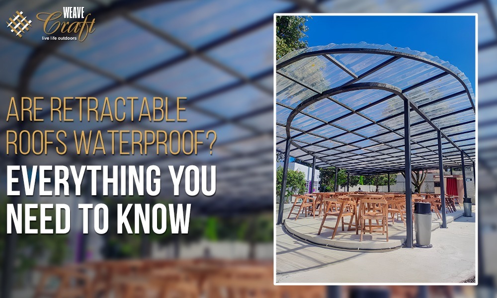 Are Retractable Roofs Waterproof? Everything You Need to Know