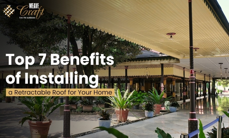 Top 7 Benefits of Installing a Retractable Roof for Your Home