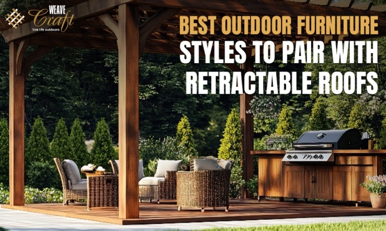 Best Outdoor Furniture Styles to Pair with Retractable Roofs