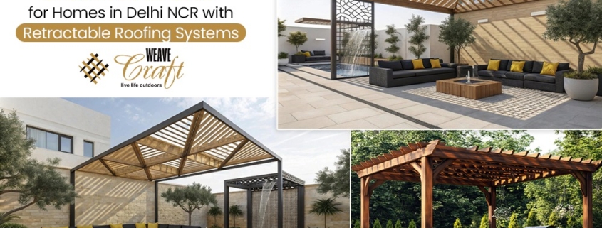 Retractable Roofing Systems design for Delhi Homes