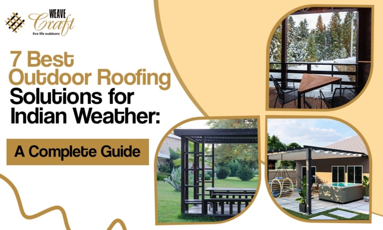 7 Best Outdoor Roofing Solutions for Indian Weather